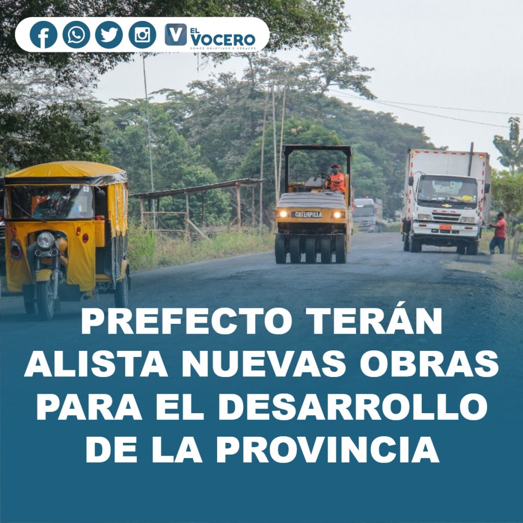 PREFECTO TERÁN ALISTA NUEVAS OBRAS PARA EL DESARROLLO DE LA PROVINCIA