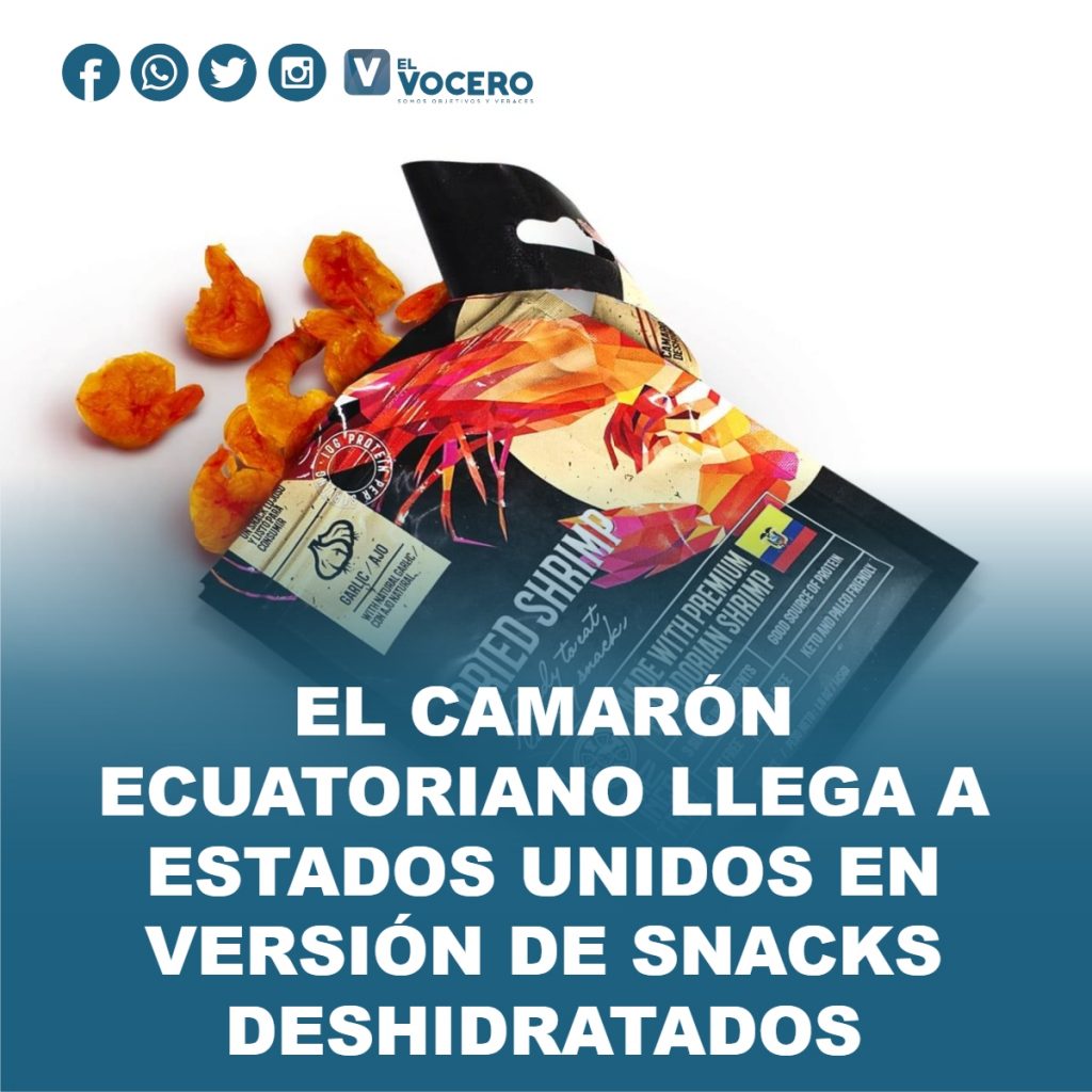 EL CAMARÓN ECUATORIANO LLEGA A ESTADOS UNIDOS EN VERSIÓN DE SNACKS DESHIDRATADOS