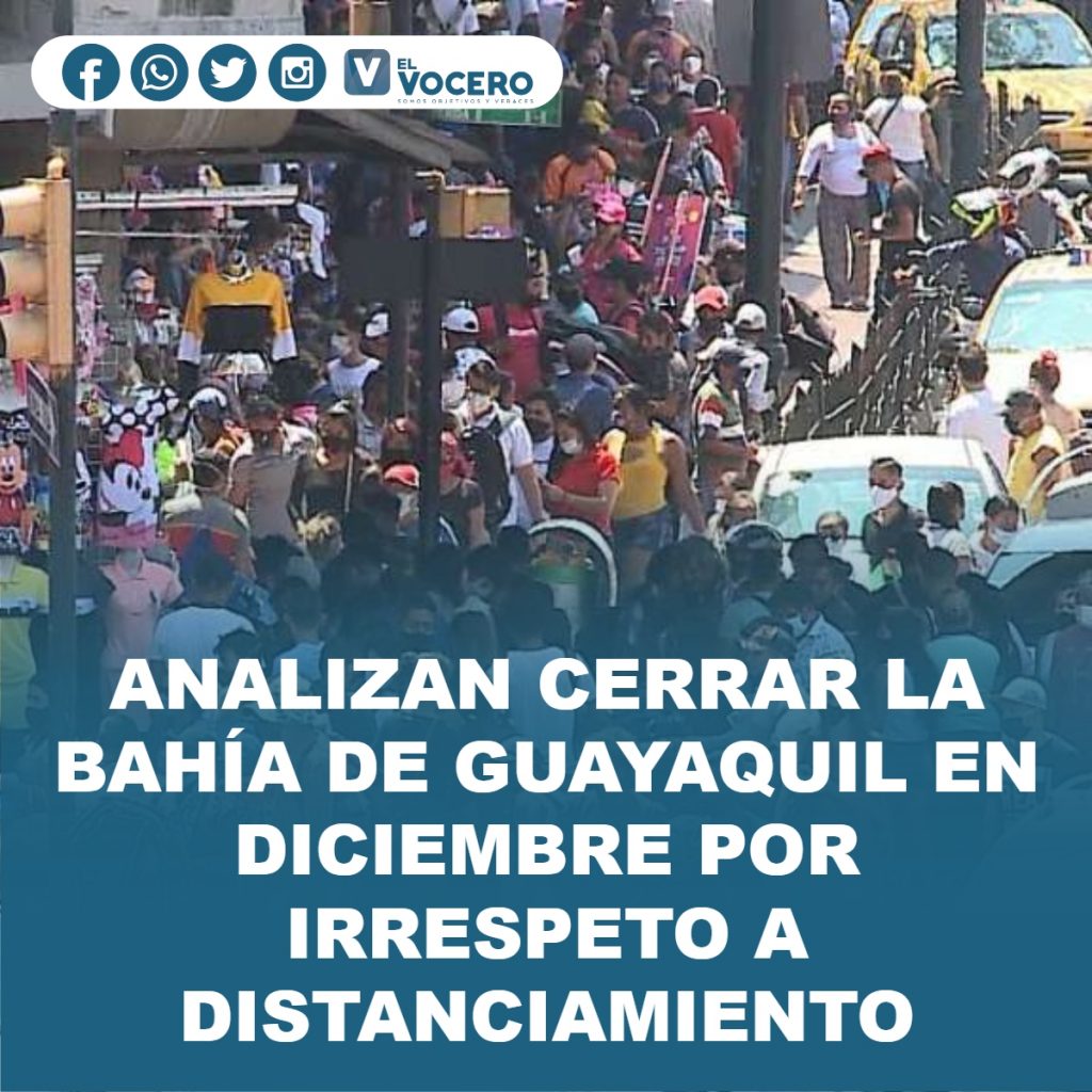 ANALIZAN CERRAR LA BAHÍA DE GUAYAQUIL EN DICIEMBRE POR IRRESPETO A DISTANCIAMIENTO
