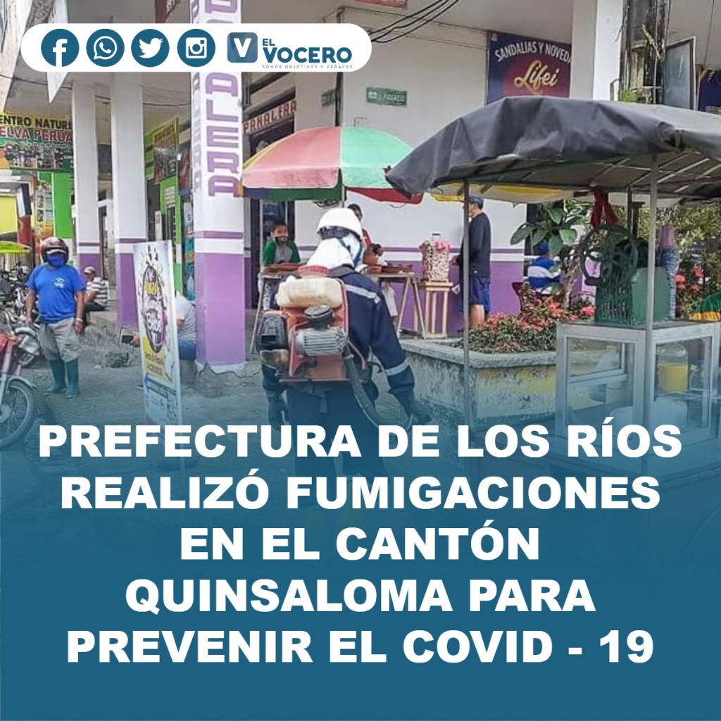PREFECTURA DE LOS RÍOS REALIZÓ FUMIGACIONES EN EL CANTÓN QUINSALOMA PARA PREVENIR EL COVID – 19