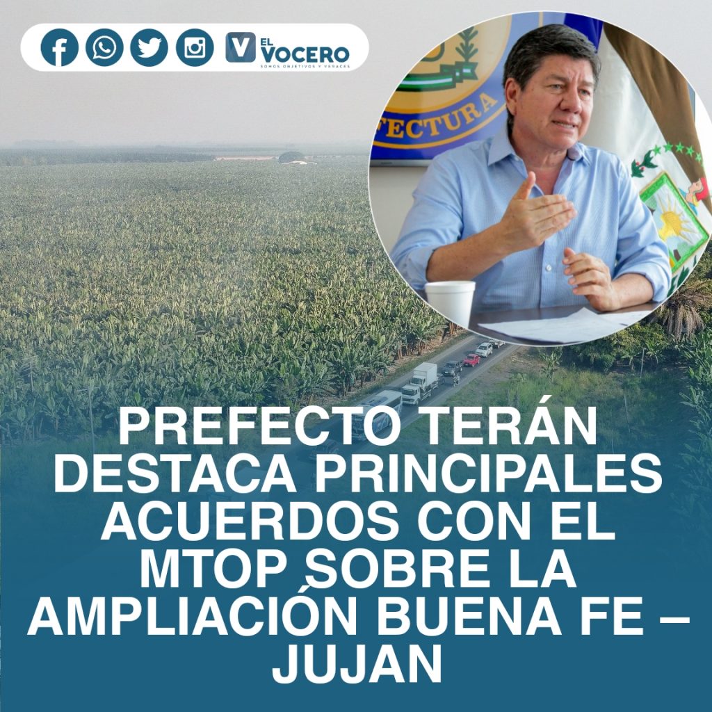 PREFECTO TERÁN DESTACA PRINCIPALES ACUERDOS CON EL MTOP SOBRE LA AMPLIACIÓN BUENA FE – JUJAN