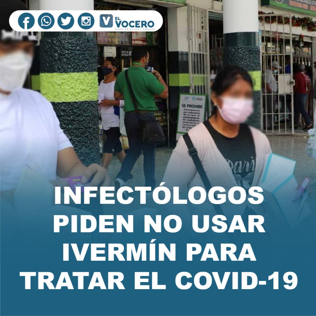 INFECTÓLOGOS PIDEN NO USAR IVERMÍN PARA TRATAR EL COVID-19