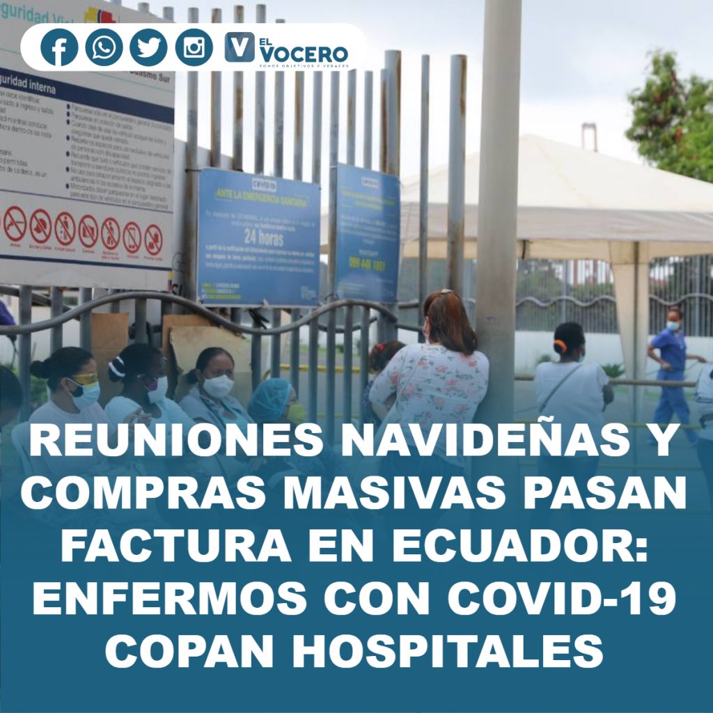 REUNIONES NAVIDEÑAS Y COMPRAS MASIVAS PASAN FACTURA EN ECUADOR: ENFERMOS CON COVID-19 COPAN HOSPITALES