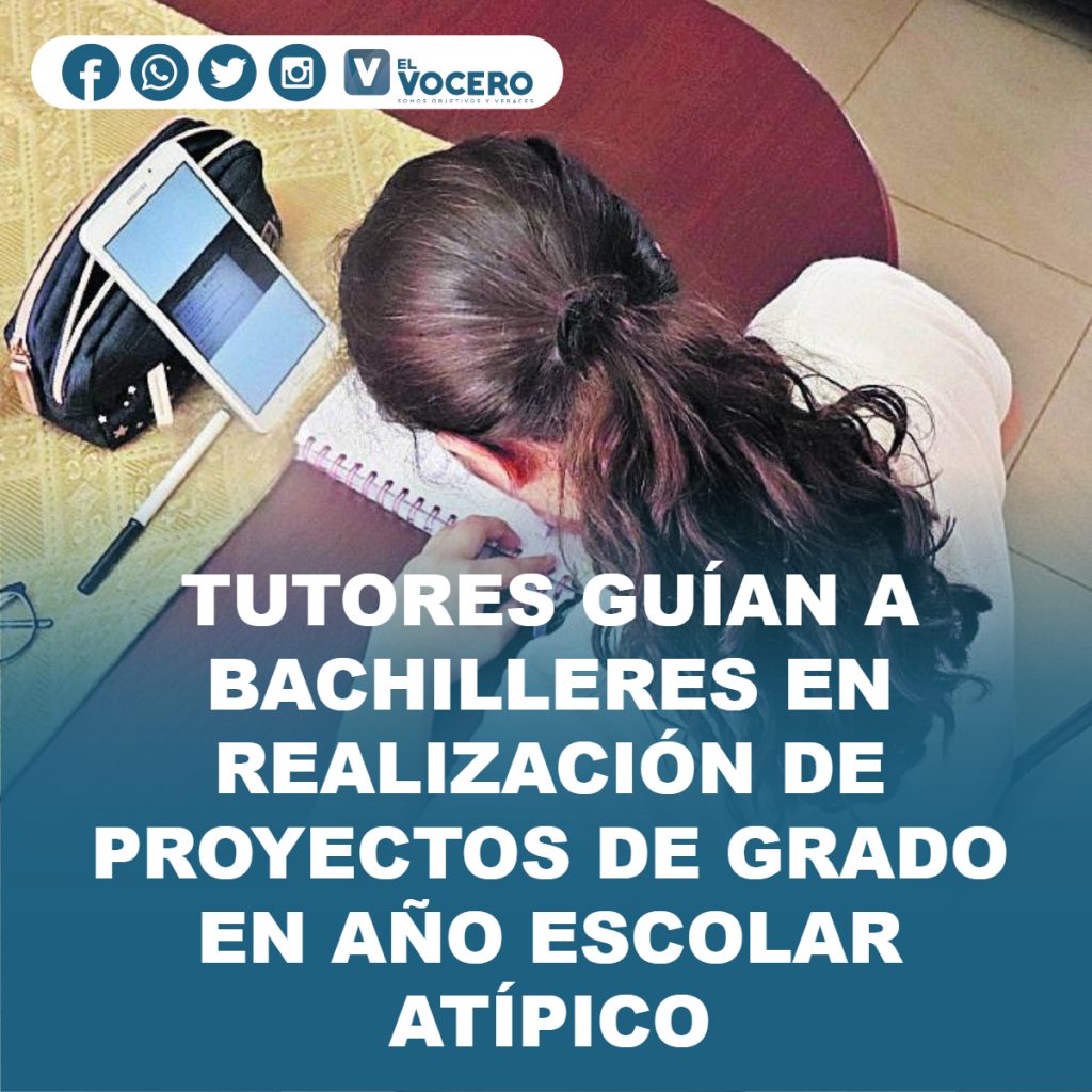 TUTORES GUÍAN A BACHILLERES EN REALIZACIÓN DE PROYECTOS DE GRADO EN AÑO ESCOLAR ATÍPICO