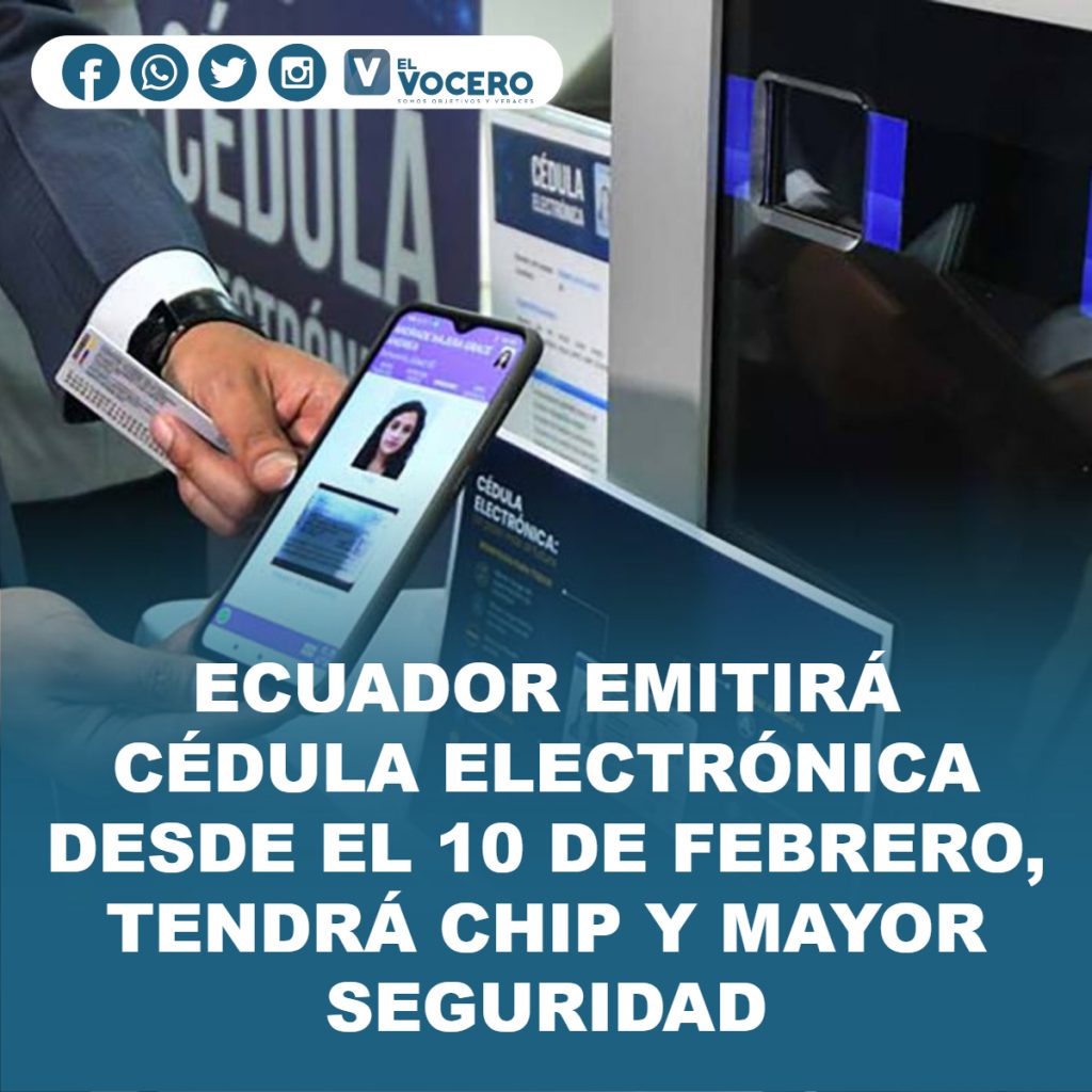 ECUADOR EMITIRÁ CÉDULA ELECTRÓNICA DESDE EL 10 DE FEBRERO, TENDRÁ CHIP Y MAYOR SEGURIDAD