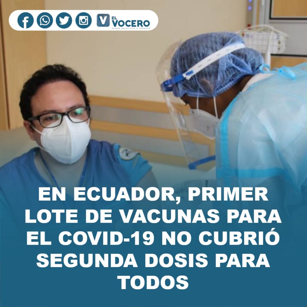 EN ECUADOR, PRIMER LOTE DE VACUNAS PARA EL COVID-19 NO CUBRIÓ SEGUNDA DOSIS PARA TODOS