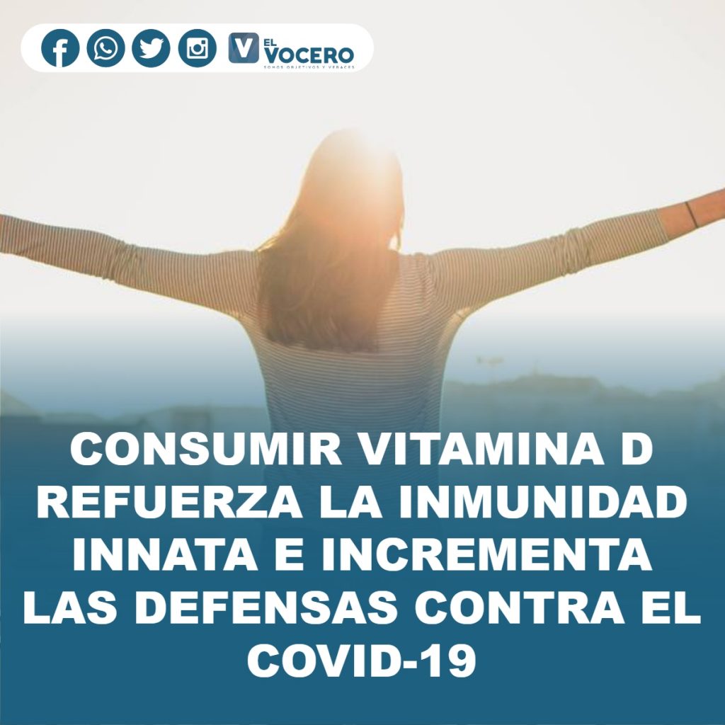 CONSUMIR VITAMINA D REFUERZA LA INMUNIDAD INNATA E INCREMENTA LAS DEFENSAS CONTRA EL COVID-19
