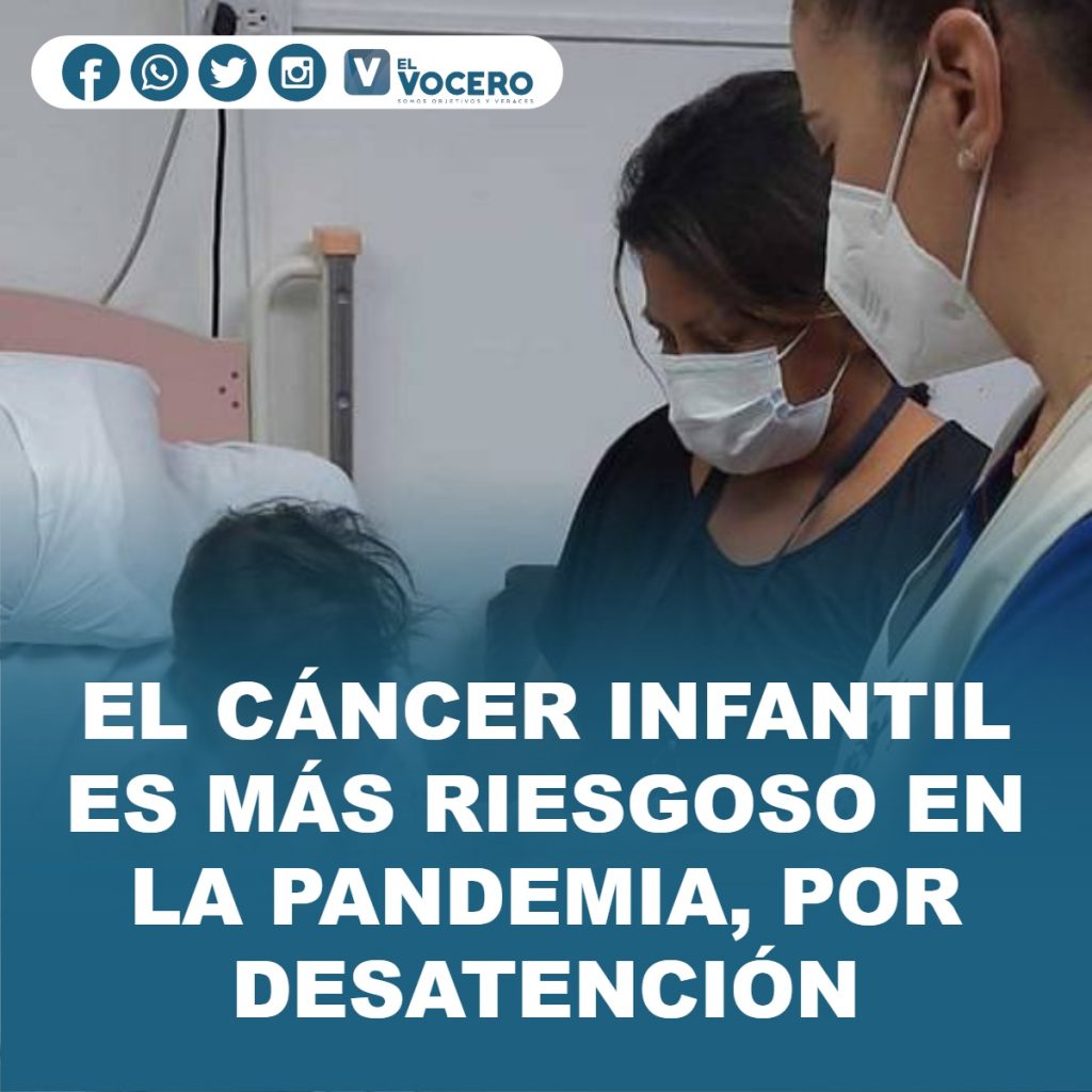 EL CÁNCER INFANTIL ES MÁS RIESGOSO EN LA PANDEMIA, POR DESATENCIÓN