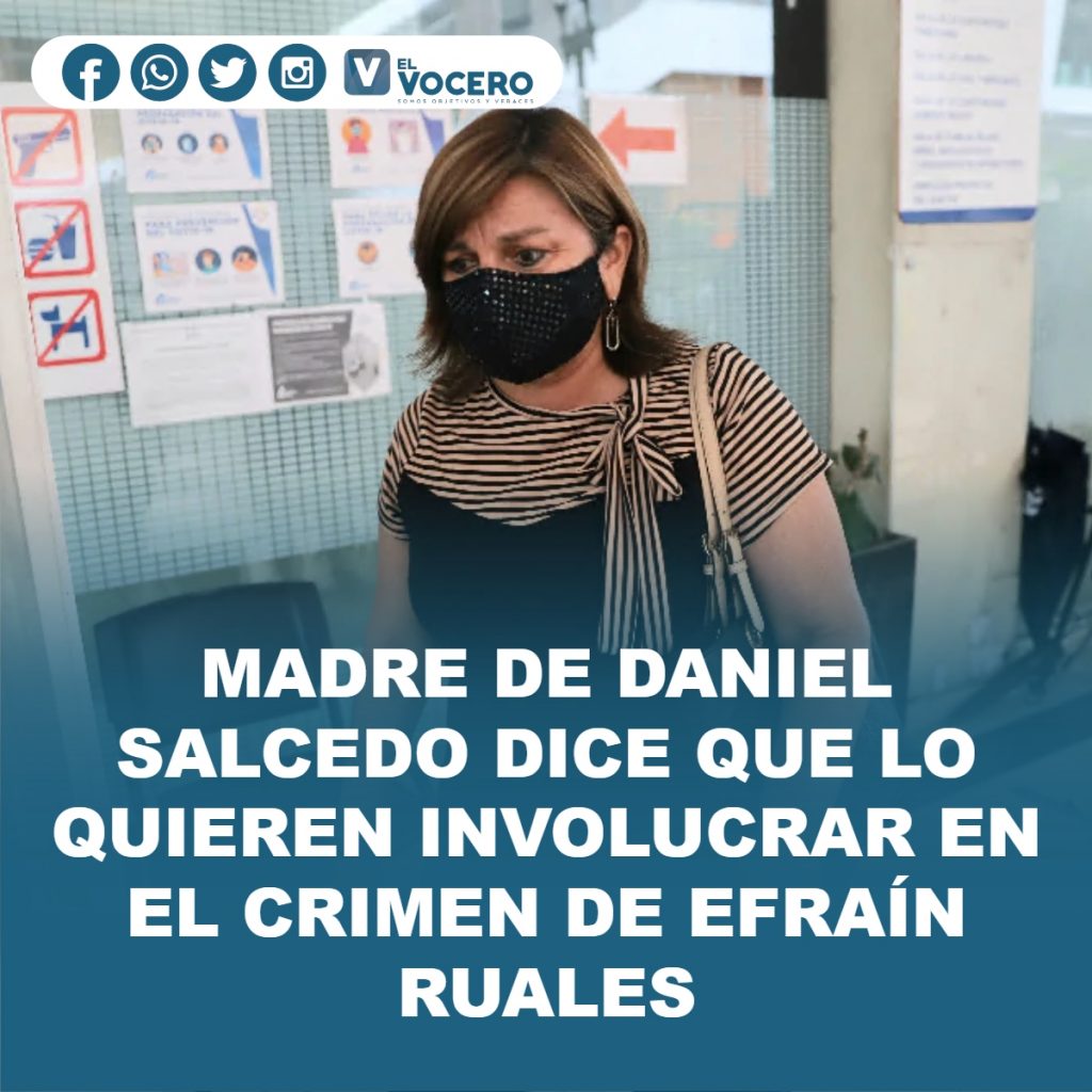 MADRE DE DANIEL SALCEDO DICE QUE LO QUIEREN INVOLUCRAR EN EL CRIMEN DE EFRAÍN RUALES