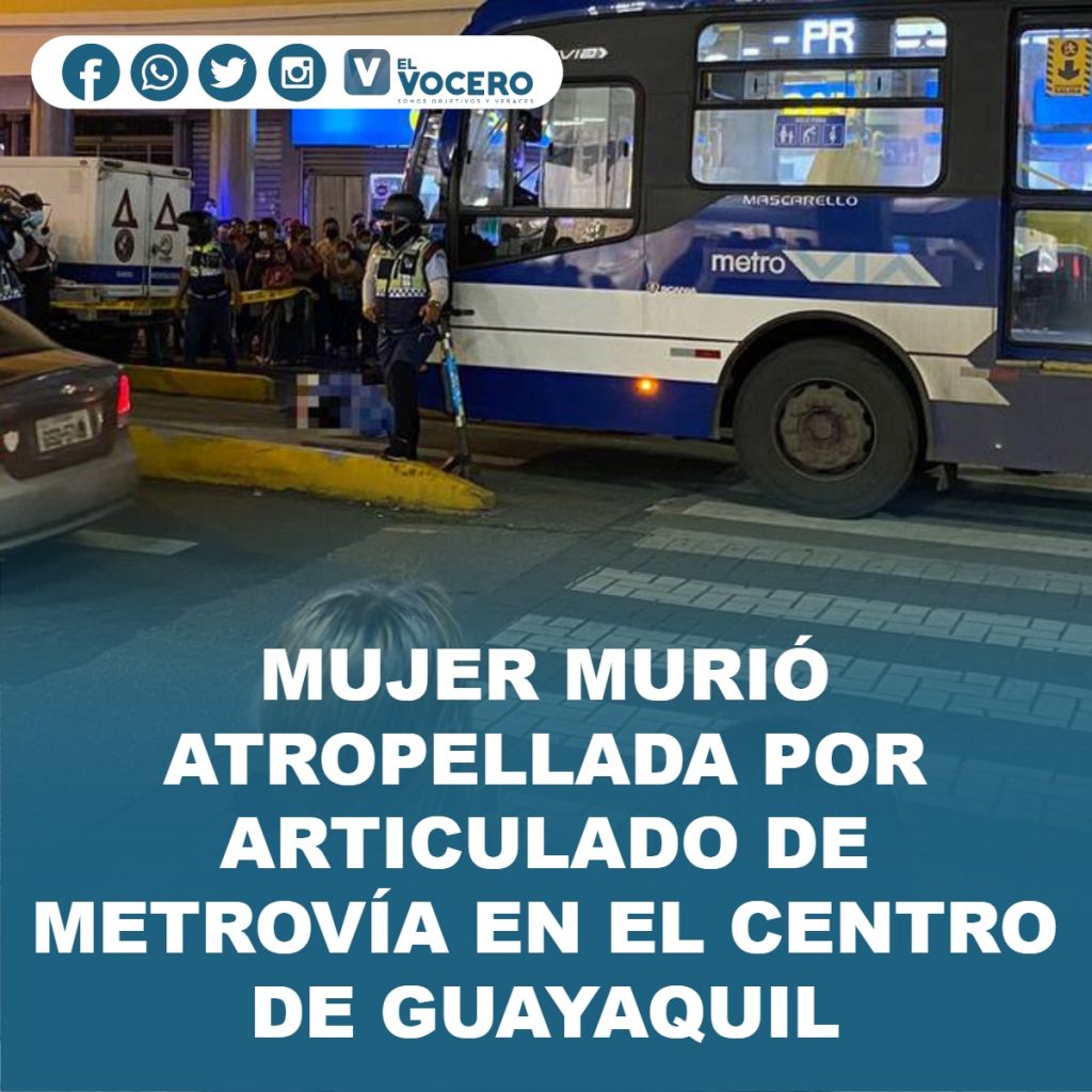 MUJER MURIÓ ATROPELLADA POR ARTICULADO DE METROVÍA EN EL CENTRO DE GUAYAQUIL