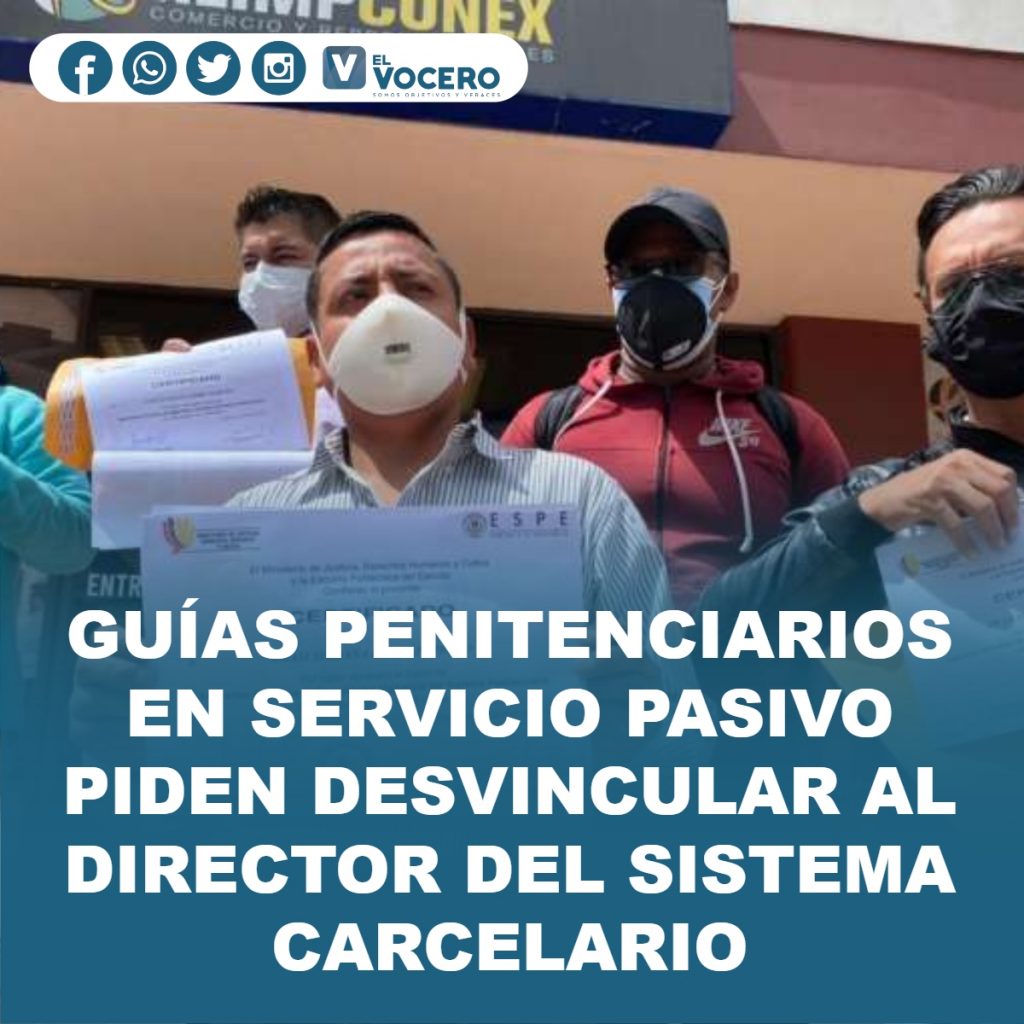 GUÍAS PENITENCIARIOS EN SERVICIO PASIVO PIDEN DESVINCULAR AL DIRECTOR DEL SISTEMA CARCELARIO