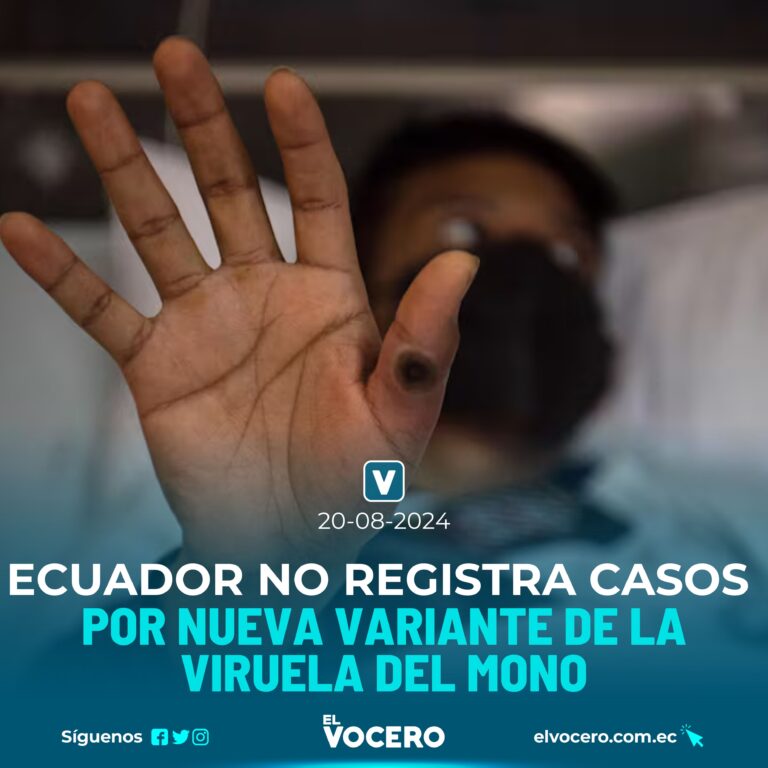 ECUADOR NO REGISTRA CASOS POR NUEVA VARIANTE DE LA VIRUELA DEL MONO, INDICA EL MSP
