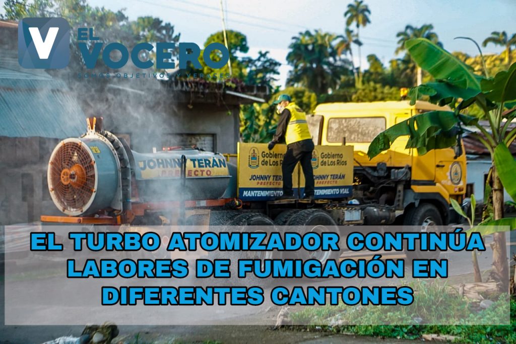 EL TURBO ATOMIZADOR CONTINÚA LABORES DE FUMIGACIÓN EN DIFERENTES CANTONES