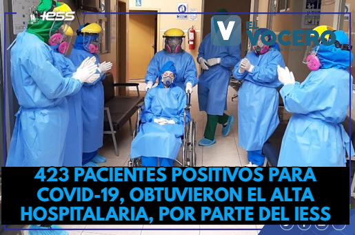 423 PACIENTES POSITIVOS PARA COVID-19, OBTUVIERON EL ALTA HOSPITALARIA, POR PARTE DEL IESS
