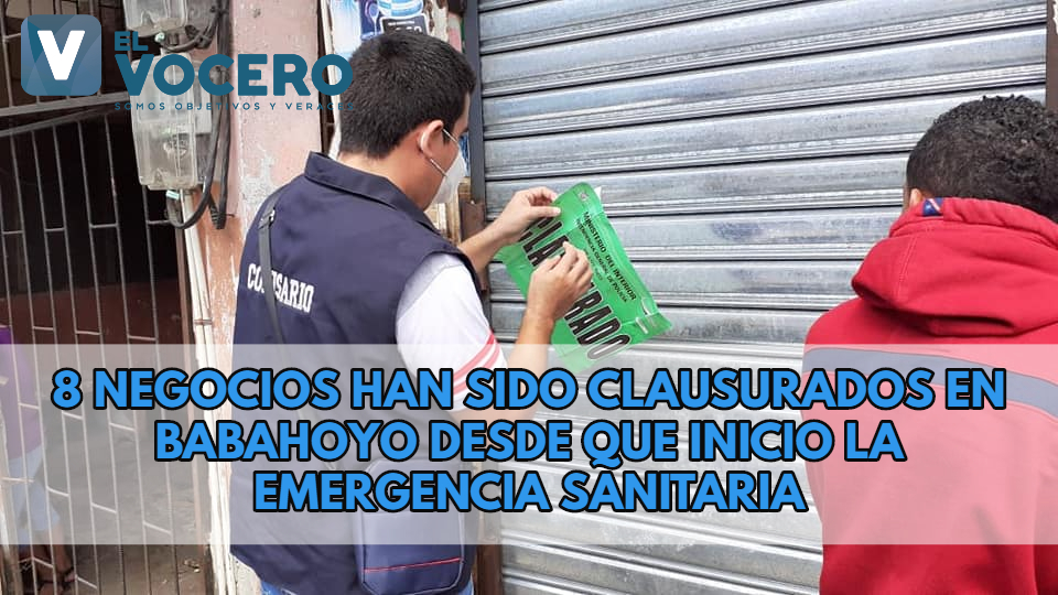 8 LOCALES HAN SIDO CLAUSURADOS EN BABAHOYO DESDE QUE INICIO LA EMERGENCIA SANITARIA