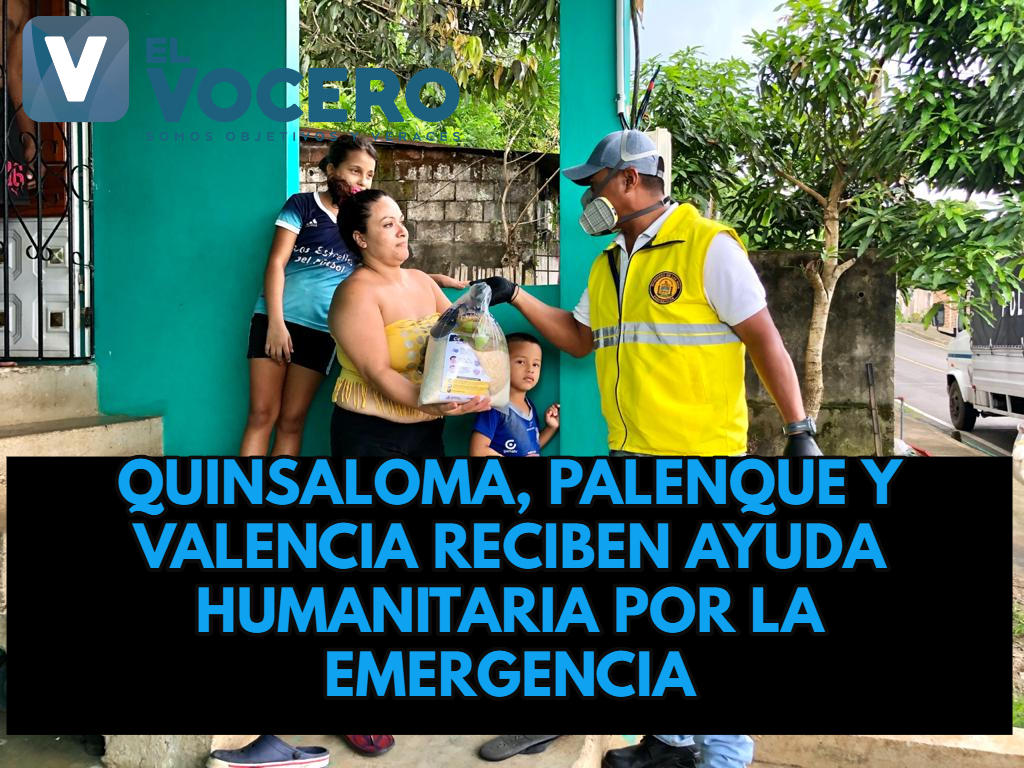 QUINSALOMA, PALENQUE Y VALENCIA RECIBEN AYUDA HUMANITARIA POR LA EMERGENCIA