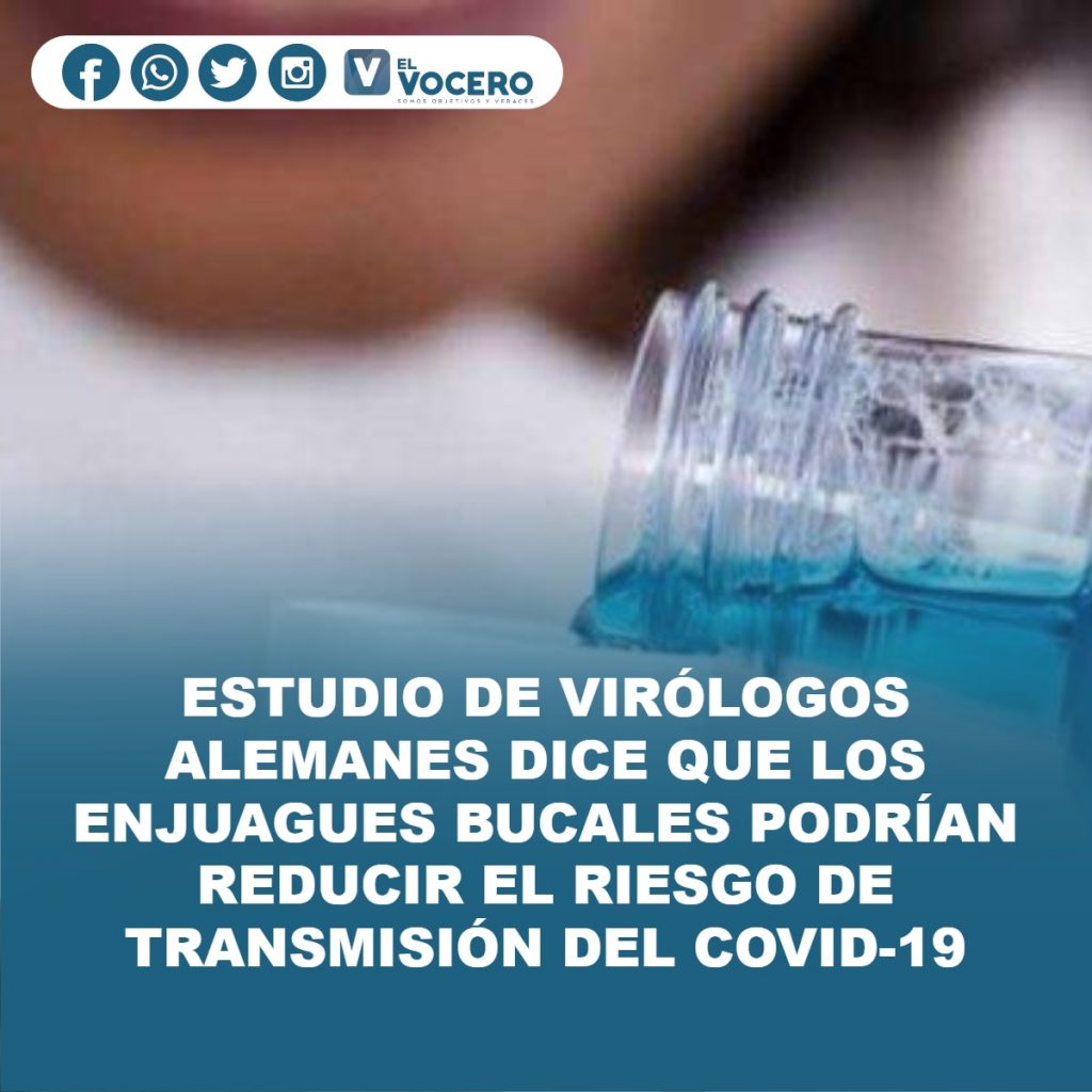 ESTUDIO DE VIRÓLOGOS ALEMANES DICE QUE LOS ENJUAGUES BUCALES PODRÍAN REDUCIR EL RIESGO DE TRANSMISIÓN DEL COVID-19