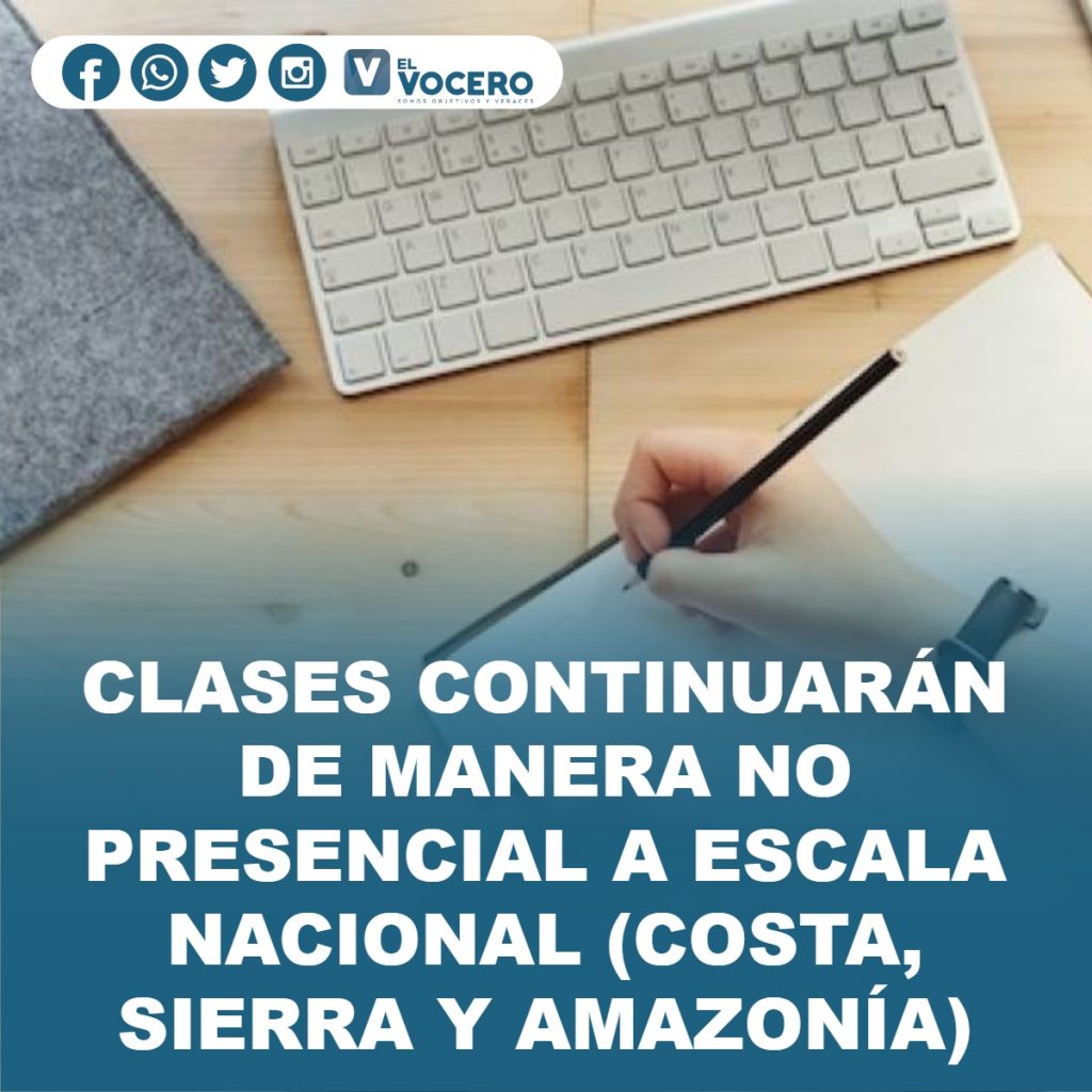 CLASES CONTINUARÁN DE MANERA NO PRESENCIAL A ESCALA NACIONAL (COSTA, SIERRA Y AMAZONÍA)