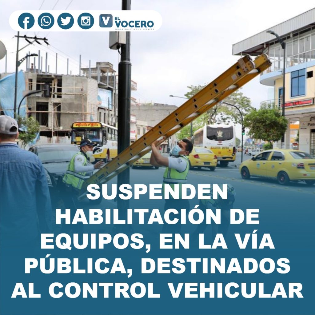 SUSPENDEN HABILITACIÓN DE EQUIPOS, EN LA VÍA PÚBLICA, DESTINADOS AL CONTROL VEHICULAR.