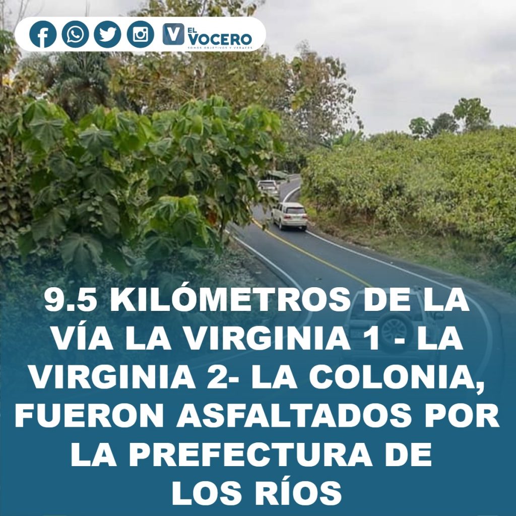 9.5 KILÓMETROS DE LA VÍA LA VIRGINIA 1 – LA VIRGINIA 2- LA COLONIA, FUERON ASFALTADOS POR LA PREFECTURA DE LOS RÍOS