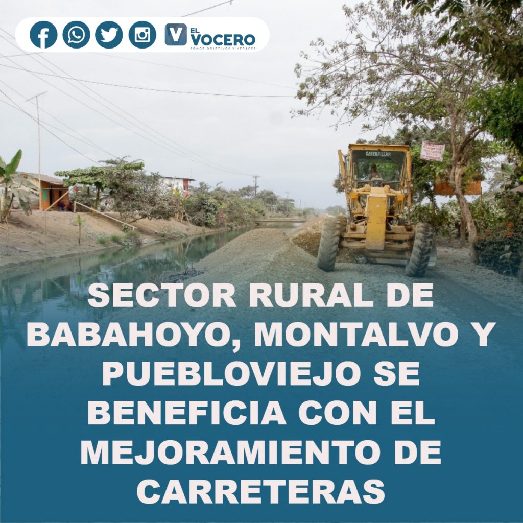 SECTOR RURAL DE BABAHOYO, MONTALVO Y PUEBLOVIEJO SE BENEFICIA CON EL MEJORAMIENTO DE CARRETERAS
