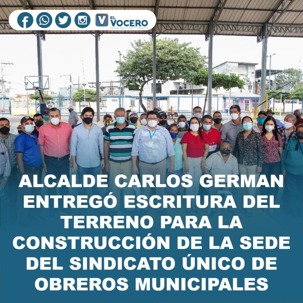 ALCALDE CARLOS GERMAN ENTREGÓ ESCRITURA DEL TERRENO PARA LA CONSTRUCCIÓN DE LA SEDE DEL SINDICATO ÚNICO DE OBREROS MUNICIPALES