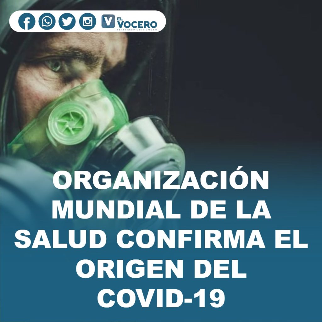 ORGANIZACIÓN MUNDIAL DE LA SALUD CONFIRMA EL ORIGEN DEL COVID-19