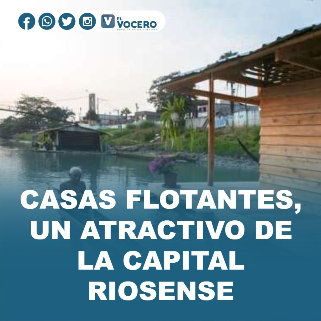 CASAS FLOTANTES, UN ATRACTIVO DE LA CAPITAL RIOSENSE