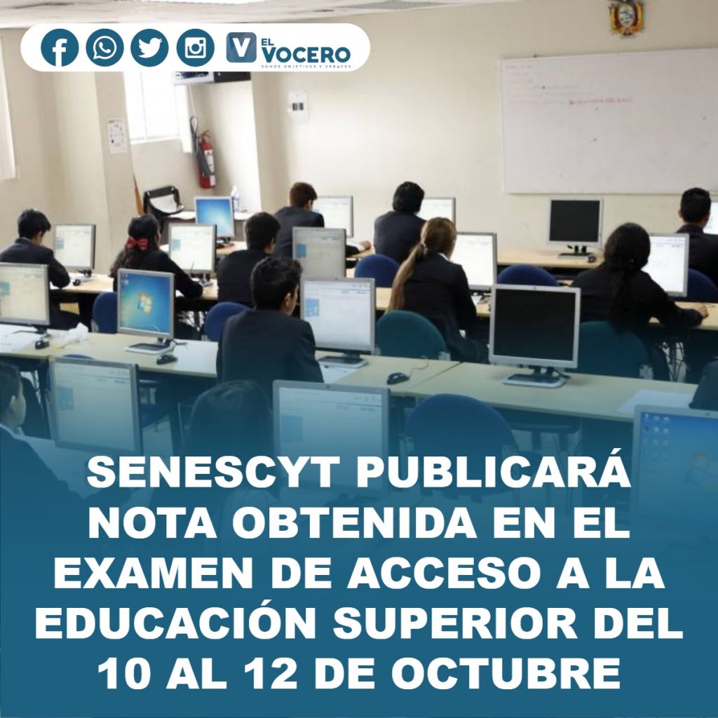 SENESCYT PUBLICARÁ NOTA OBTENIDA EN EL EXAMEN DE ACCESO A LA EDUCACIÓN SUPERIOR DEL 10 AL 12 DE OCTUBRE