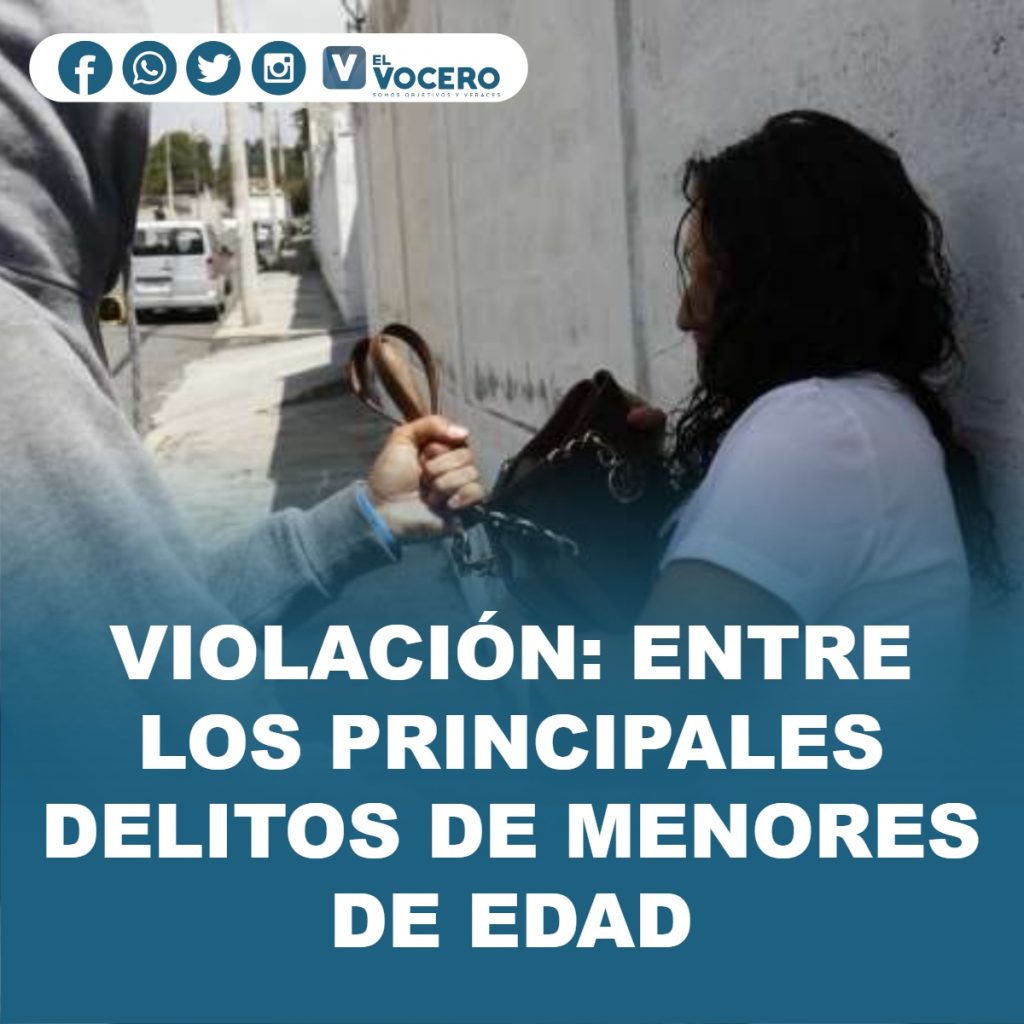 VIOLACIÓN: ENTRE LOS PRINCIPALES DELITOS DE MENORES DE EDAD