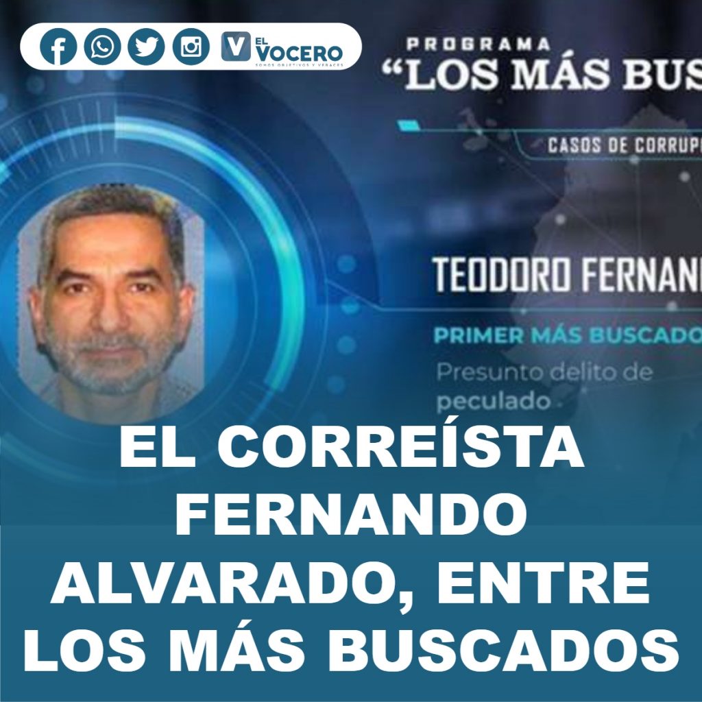 EL CORREÍSTA FERNANDO ALVARADO, ENTRE LOS MÁS BUSCADOS