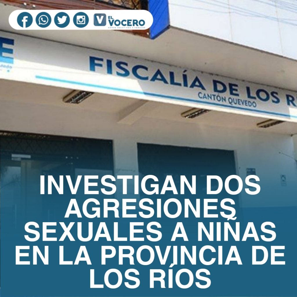 INVESTIGAN DOS AGRESIONES SEXUALES A NIÑAS EN LA PROVINCIA DE LOS RÍOS