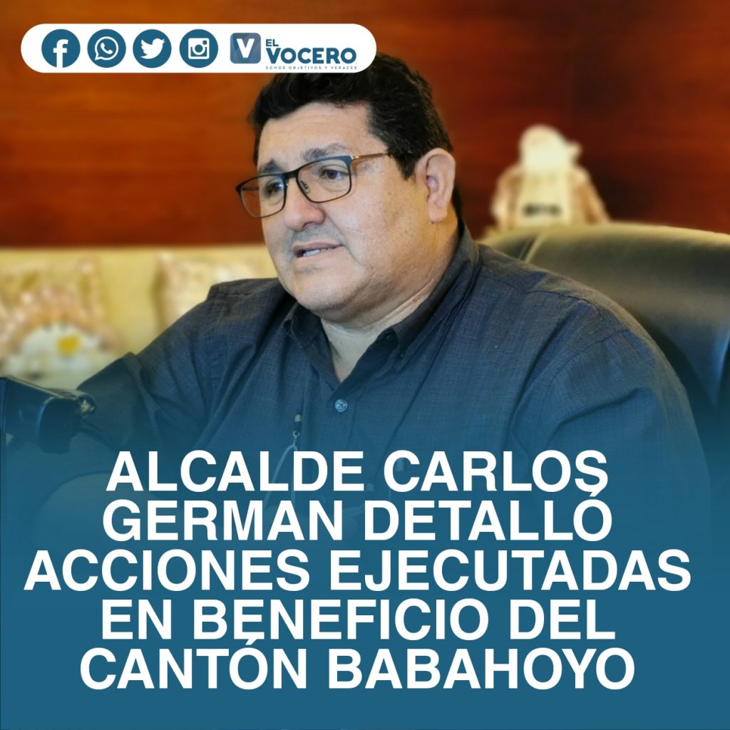 ALCALDE CARLOS GERMAN DETALLÓ ACCIONES EJECUTADAS EN BENEFICIO DEL CANTÓN BABAHOYO