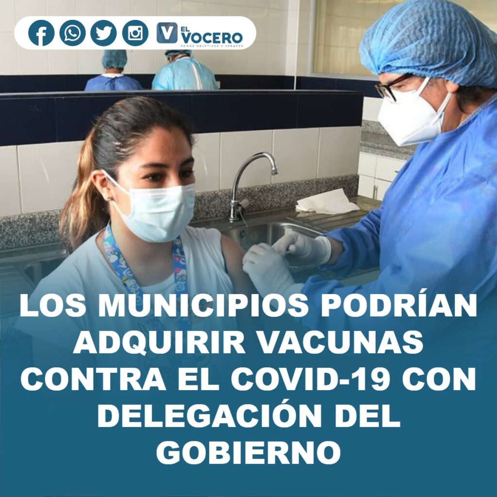LOS MUNICIPIOS PODRÍAN ADQUIRIR VACUNAS CONTRA EL COVID-19 CON DELEGACIÓN DEL GOBIERNO
