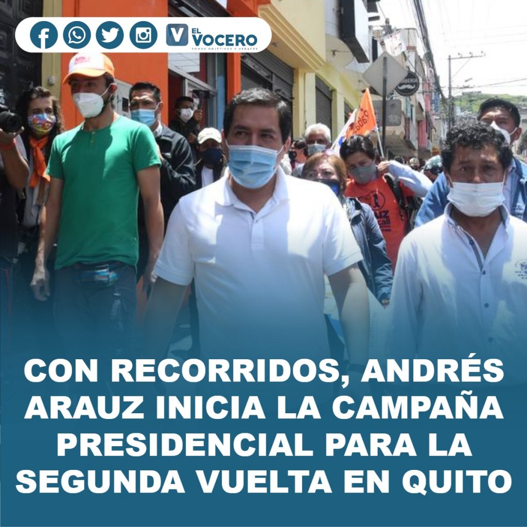 CON RECORRIDOS, ANDRÉS ARAUZ INICIA LA CAMPAÑA PRESIDENCIAL PARA LA SEGUNDA VUELTA EN QUITO