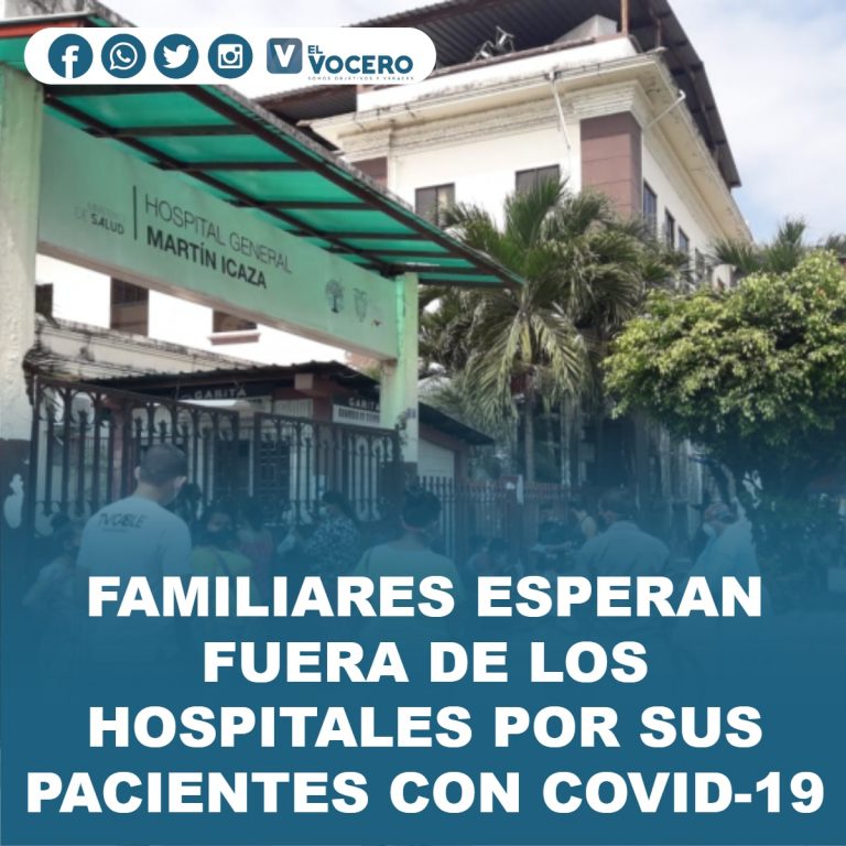 FAMILIARES ESPERAN FUERA DE LOS HOSPITALES POR SUS PACIENTES CON COVID-19