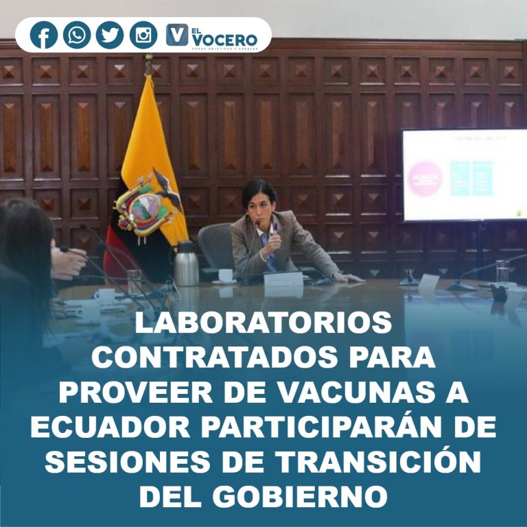 LABORATORIOS CONTRATADOS PARA PROVEER DE VACUNAS A ECUADOR PARTICIPARÁN DE SESIONES DE TRANSICIÓN DEL GOBIERNO