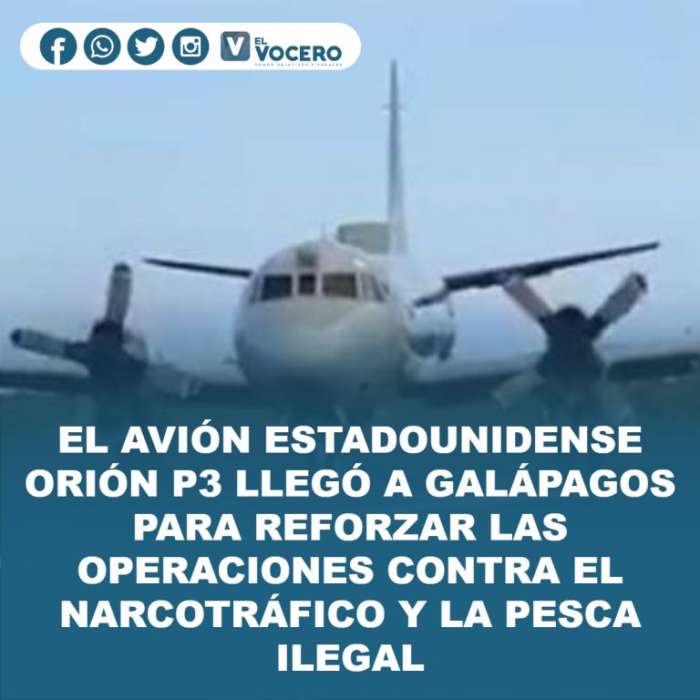 EL AVIÓN ESTADOUNIDENSE ORIÓN P3 LLEGÓ A GALÁPAGOS PARA REFORZAR LAS OPERACIONES CONTRA EL NARCOTRÁFICO Y LA PESCA ILEGAL