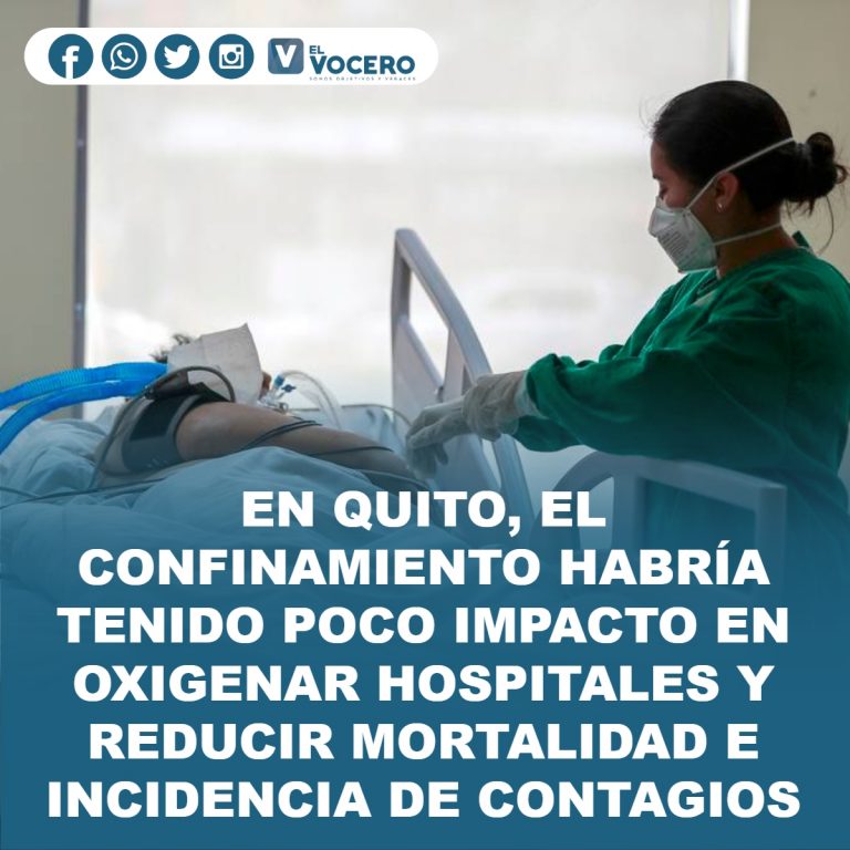 EN QUITO, EL CONFINAMIENTO HABRÍA TENIDO POCO IMPACTO EN OXIGENAR HOSPITALES Y REDUCIR MORTALIDAD E INCIDENCIA DE CONTAGIOS