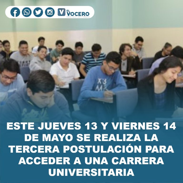 ESTE JUEVES 13 Y VIERNES 14 DE MAYO SE REALIZA LA TERCERA POSTULACIÓN PARA ACCEDER A UNA CARRERA UNIVERSITARIA