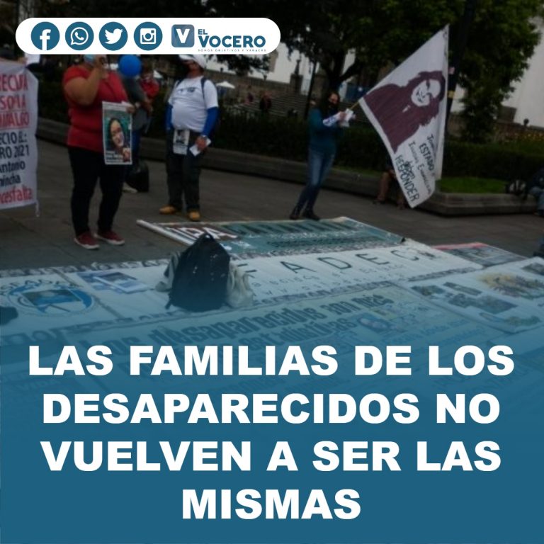 LAS FAMILIAS DE LOS DESAPARECIDOS NO VUELVEN A SER LAS MISMAS