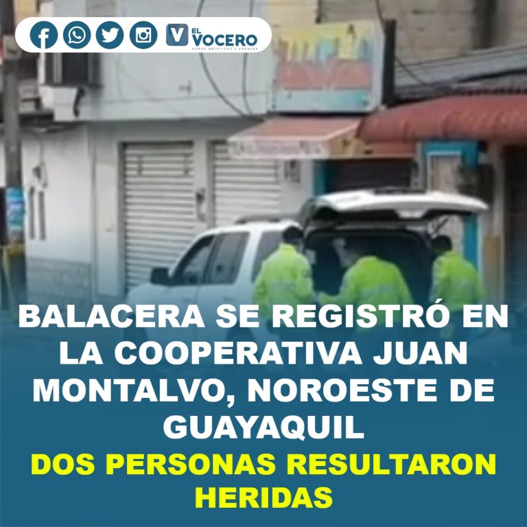 BALACERA SE REGISTRÓ EN LA COOPERATIVA JUAN MONTALVO, NOROESTE DE GUAYAQUIL; DOS PERSONAS RESULTARON HERIDAS