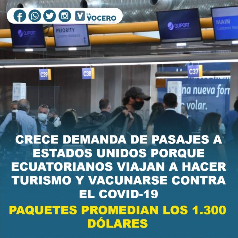 CRECE DEMANDA DE PASAJES A ESTADOS UNIDOS PORQUE ECUATORIANOS VIAJAN A HACER TURISMO Y VACUNARSE CONTRA EL COVID-19