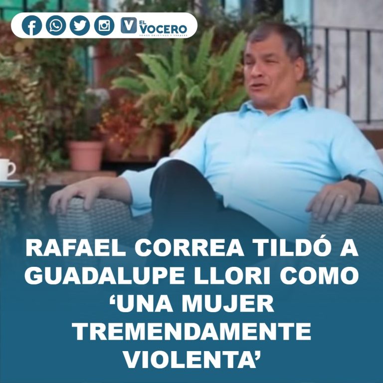 RAFAEL CORREA TILDÓ A GUADALUPE LLORI COMO ‘UNA MUJER TREMENDAMENTE VIOLENTA’