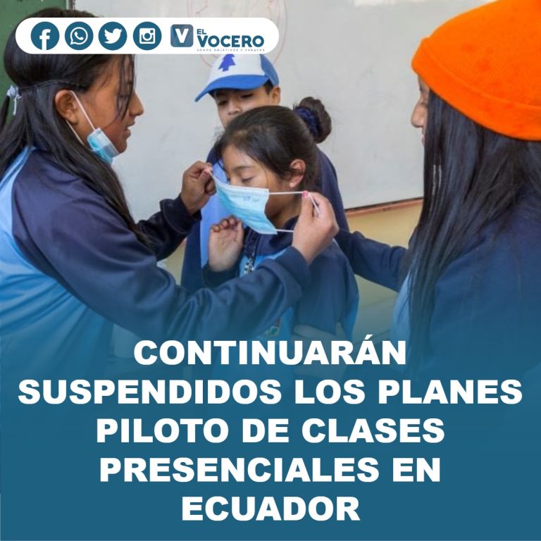 CONTINUARÁN SUSPENDIDOS LOS PLANES PILOTO DE CLASES PRESENCIALES EN ECUADOR