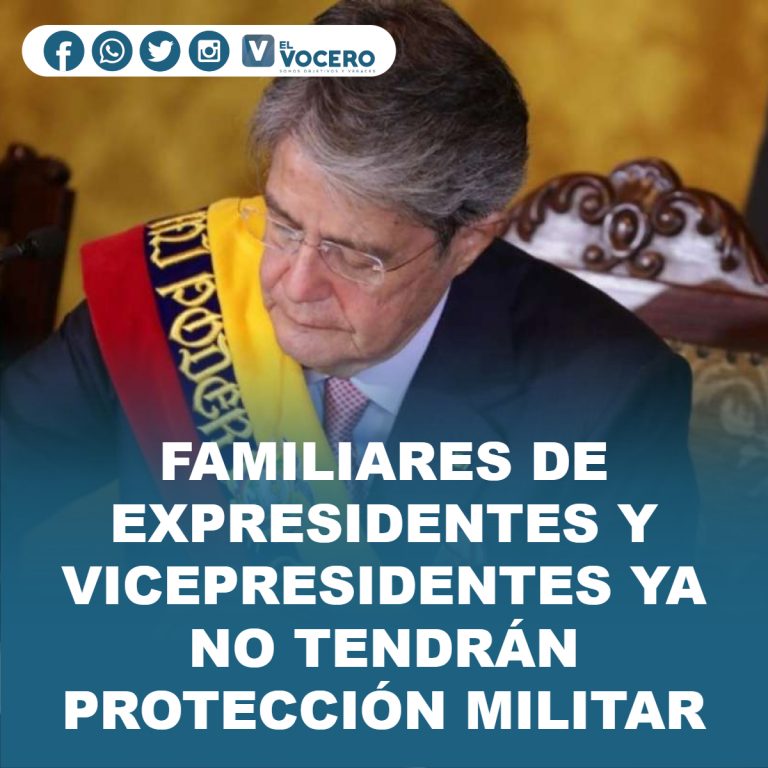 FAMILIARES DE EXPRESIDENTES Y VICEPRESIDENTES YA NO TENDRÁN PROTECCIÓN MILITAR