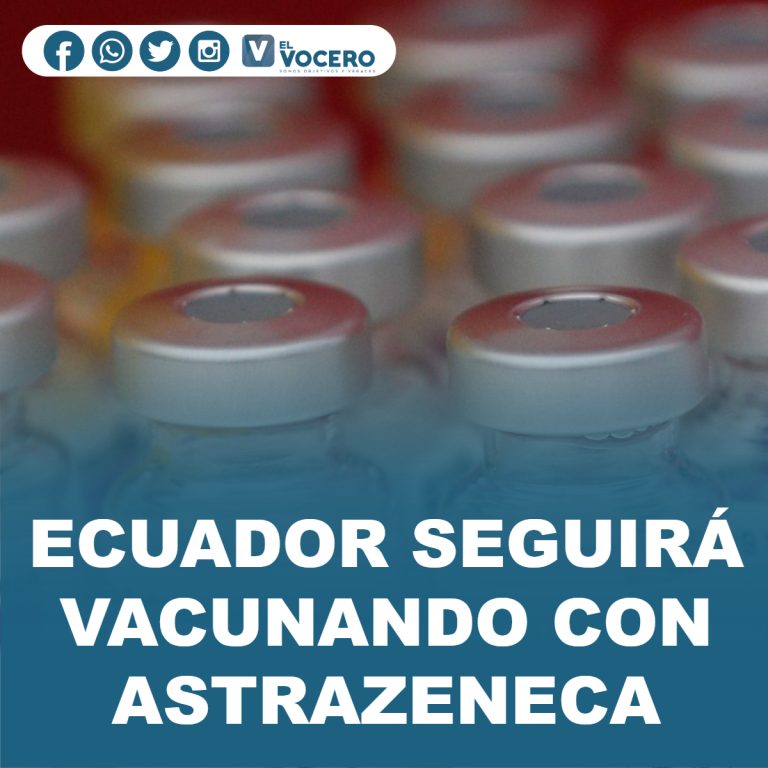ECUADOR SEGUIRÁ VACUNANDO CON ASTRAZENECA