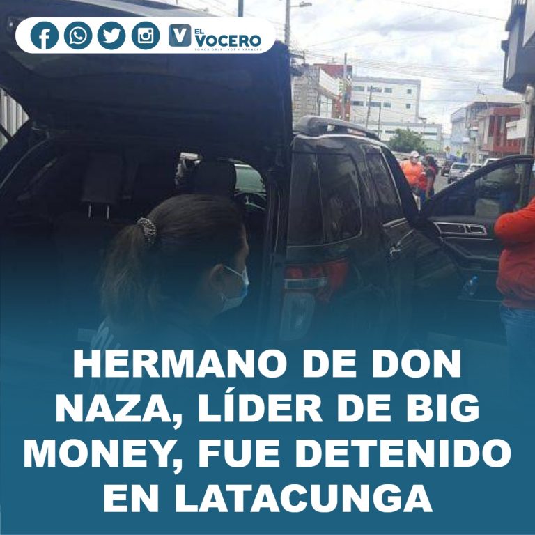HERMANO DE DON NAZA, LÍDER DE BIG MONEY, FUE DETENIDO EN LATACUNGA