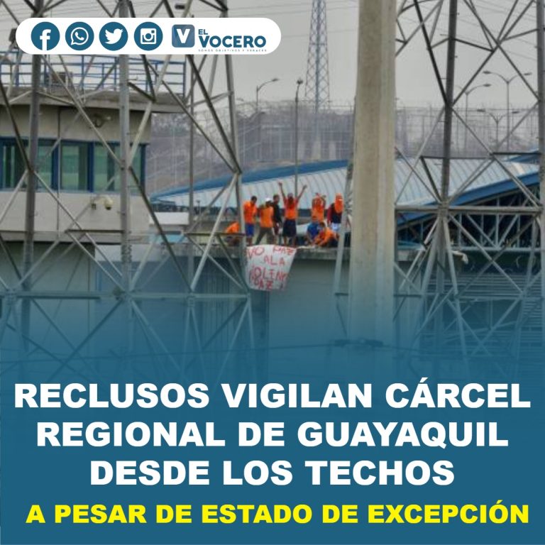 RECLUSOS VIGILAN CÁRCEL REGIONAL DE GUAYAQUIL DESDE LOS TECHOS, A PESAR DE ESTADO DE EXCEPCIÓN