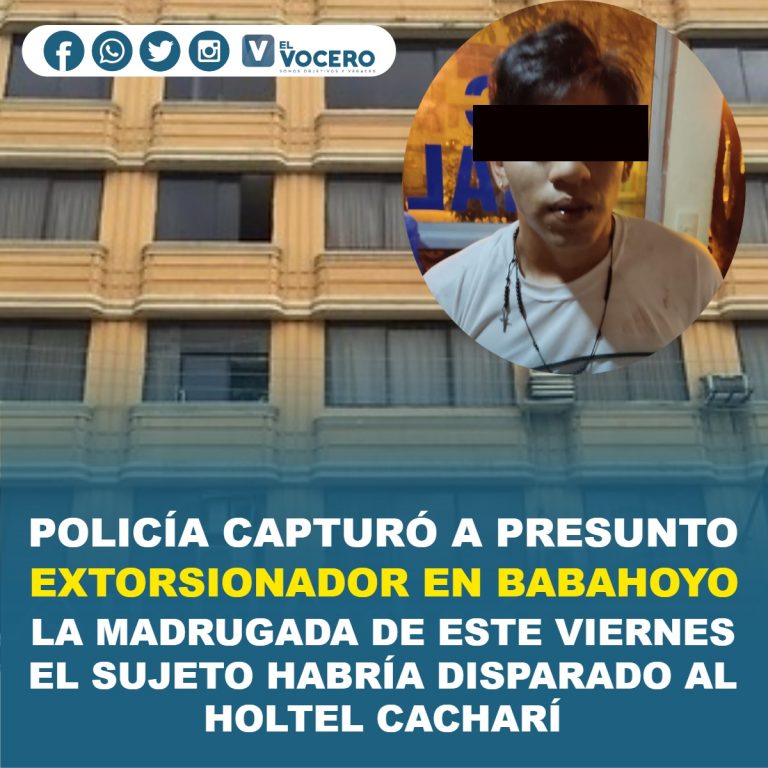 POLICÍA CAPTURÓ A PRESUNTO EXTORSIONADOR EN BABAHOYO